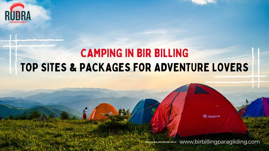 Camping in Bir Billing Top Sites & Packages for Adventure Lovers
